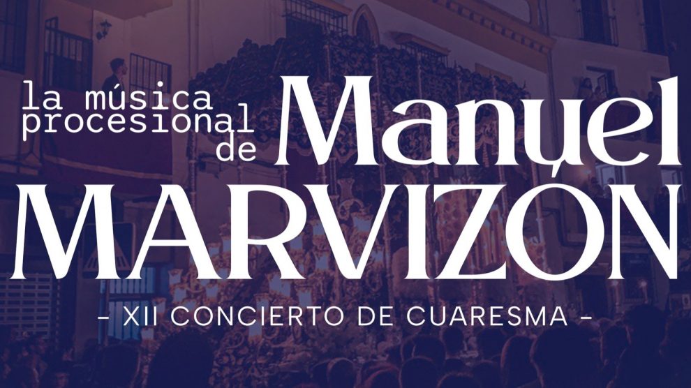 XII Concierto de Cuaresma: La música procesional de Manuel Marvizón